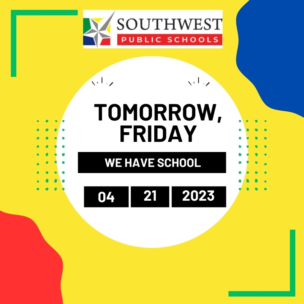 Tomorrow, Friday, April 21st, we have school.