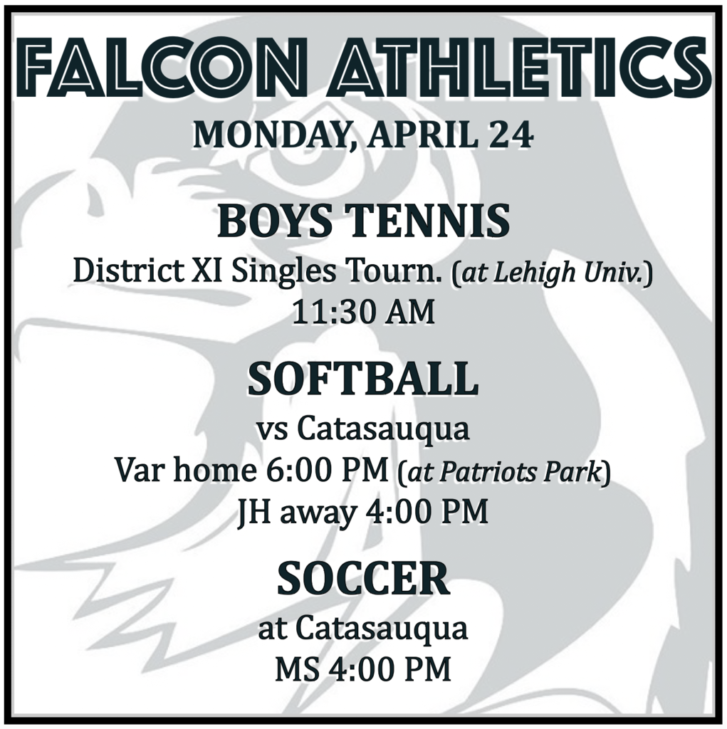 BOYS TENNIS at District XI Singles Tournament (at Lehigh University) 11:30 AM.  SOFTBALL vs Catasauqua: Var home 6:00 PM (at Patriots Park), JH away 4:00 PM.  SOCCER at Catasauqua: MS 4:00 PM.