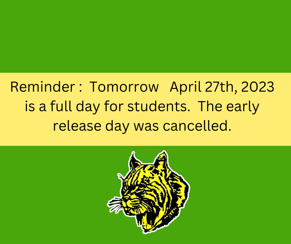 Reminder: Tomorrow April 27th, 2023 is a full day for students. The early release day was canceled.