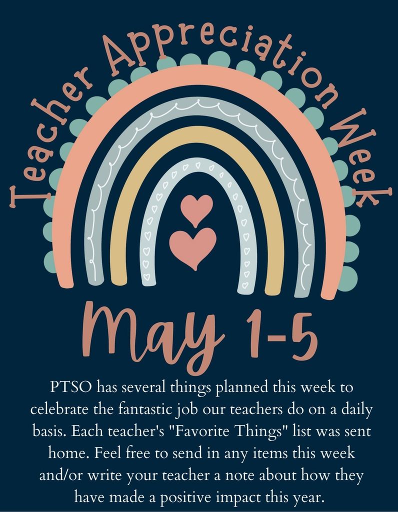 PTSO has several things planned this week to celebrate the fantastic job our teachers do on a daily basis. Each teacher's "Favorite Things" list was sent home. Feel free to send in any items this week and/or write your teacher a note about how they have made a positive impact this year.
