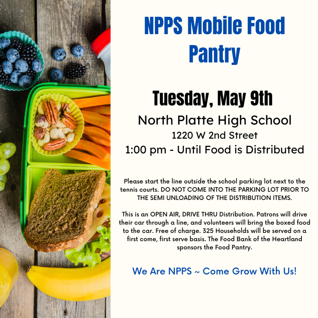 North Platte Public Schools Mobile Food Pantry Tuesday, May 9, 2023 1:00 p.m. Until All Food Is Distributed At North Platte High School, 1220 W 2nd Street