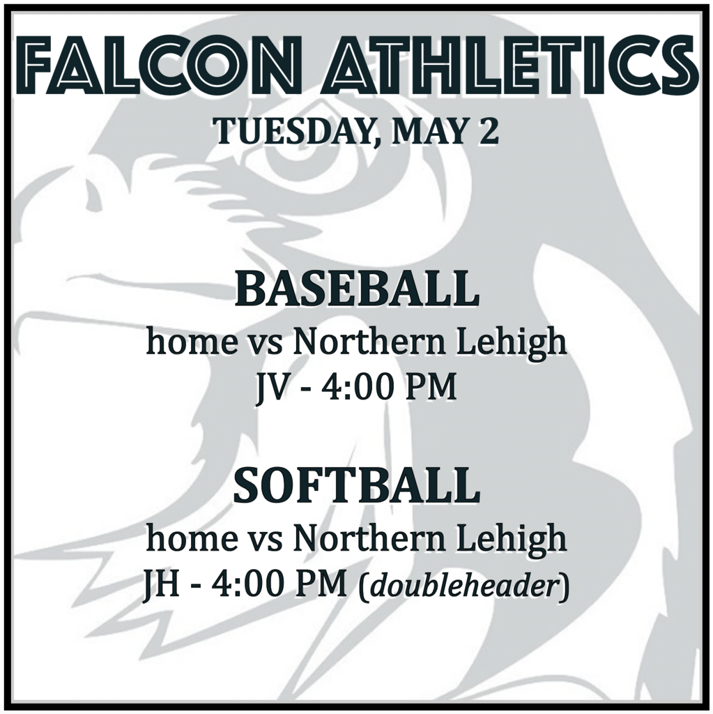 BASEBALL home vs Northern Lehigh: JV 4:00 PM. SOFTBALL home vs Northern Lehigh: JH 4:00 PM.