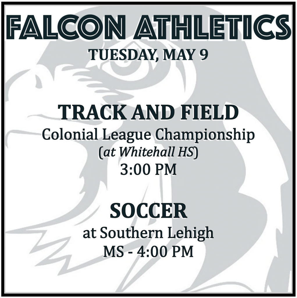 TRACK AND FIELD Colonial League Championship (at Whitehall HS): 3:00 PM. SOCCER at Southern Lehigh: MS 4:00 PM.