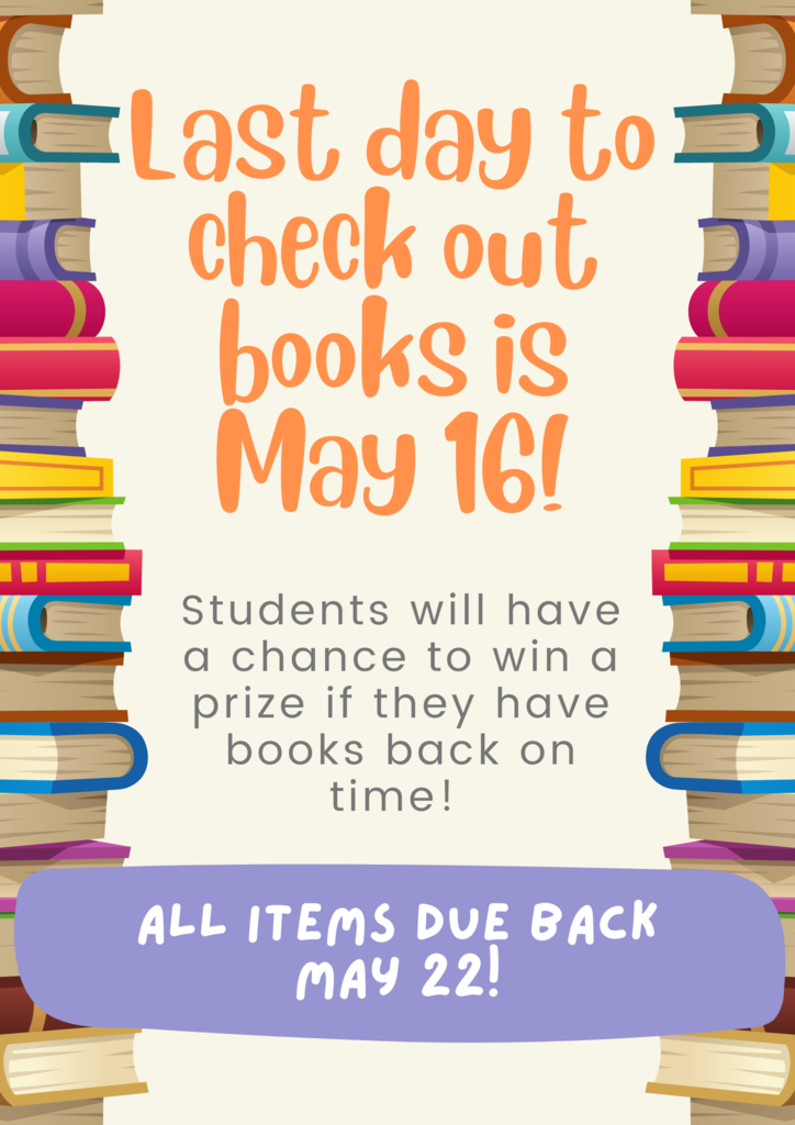 Elementary: Last day for elementary book checkout is May 16. All books are due May 22. Late notice slips will be going home next week! Thank you!