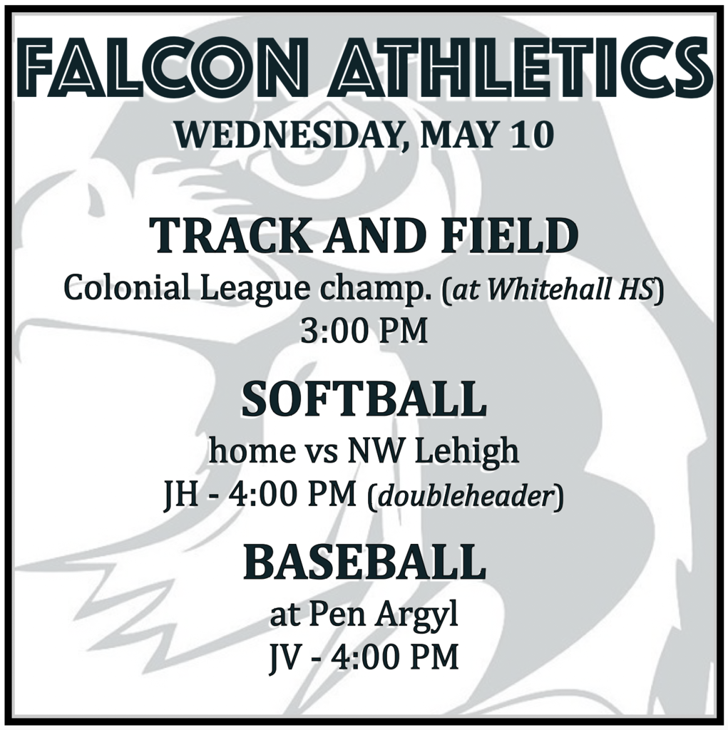 TRACK AND FIELD Colonial League championship (at Whitehall HS): 3:00 PM. SOFTBALL home vs NW Lehigh: JH 4:00 PM. BASEBALL at Pen Argyl: JV 4:00 PM.