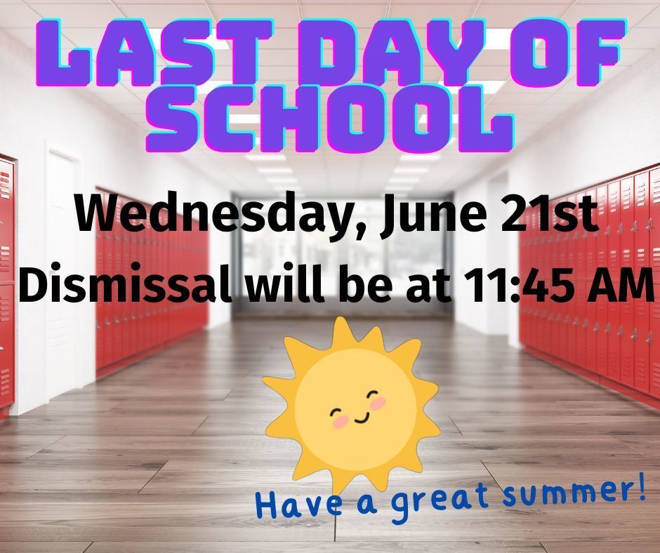 Last Day of School Dismissal at 11:45 am