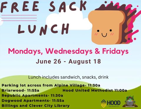 Free Sack Lunch, Mondays, Wednesdays and Fridays, June 26-August 18. Lunch includes sandwich, snacks and a drink. Available at Alpine Village at 11:30 a.m., Briarwood at 11:55 a.m., Hood United Methodist at 11:00 a.m., Republic Apartments at 11:30 a.m., Dogwood Apartments at 11:55 a.m.