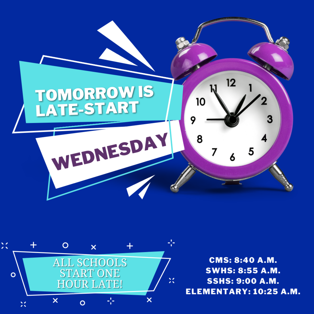 Don't forget, all schools will start one hour late tomorrow so staff can participate in professional development! CMS: 8:40 a.m. SWHS: 8:55 a.m. SSHS: 9:00 a.m. Elementary: 10:25 a.m.