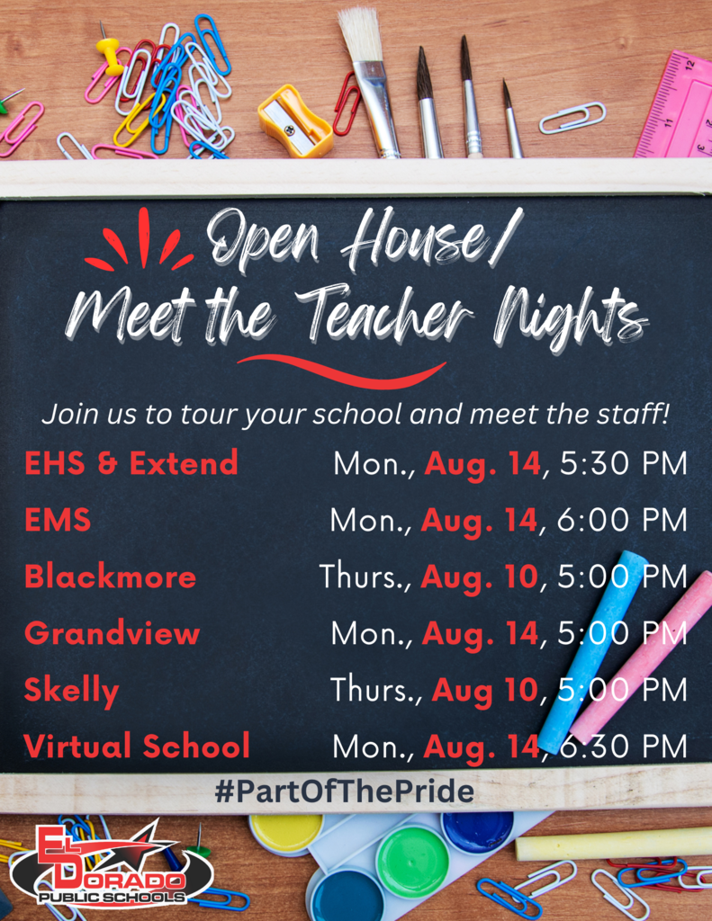 Open House/Meet the Teacher Nights Join us to tour your school and meet the staff! EHS & Extend Mon, Aug. 14, 5:30 PM EMS Mon, Aug. 14, 6:00 PM Blackmore Thurs, Aug 10, 5:00 PM, Grandview Mon, Aug 14, 5:00 PM, Skelly Thurs, Aug 10, 5:00 PM Virtual School Mon, Aug 14, 6:30 PM