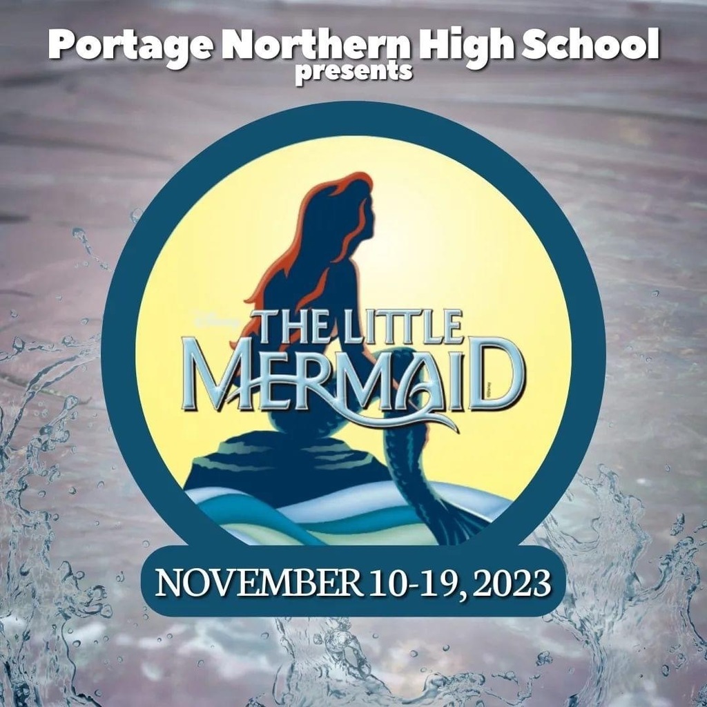 Portage Northern High School presents the little mermaid november 19-23, 2023