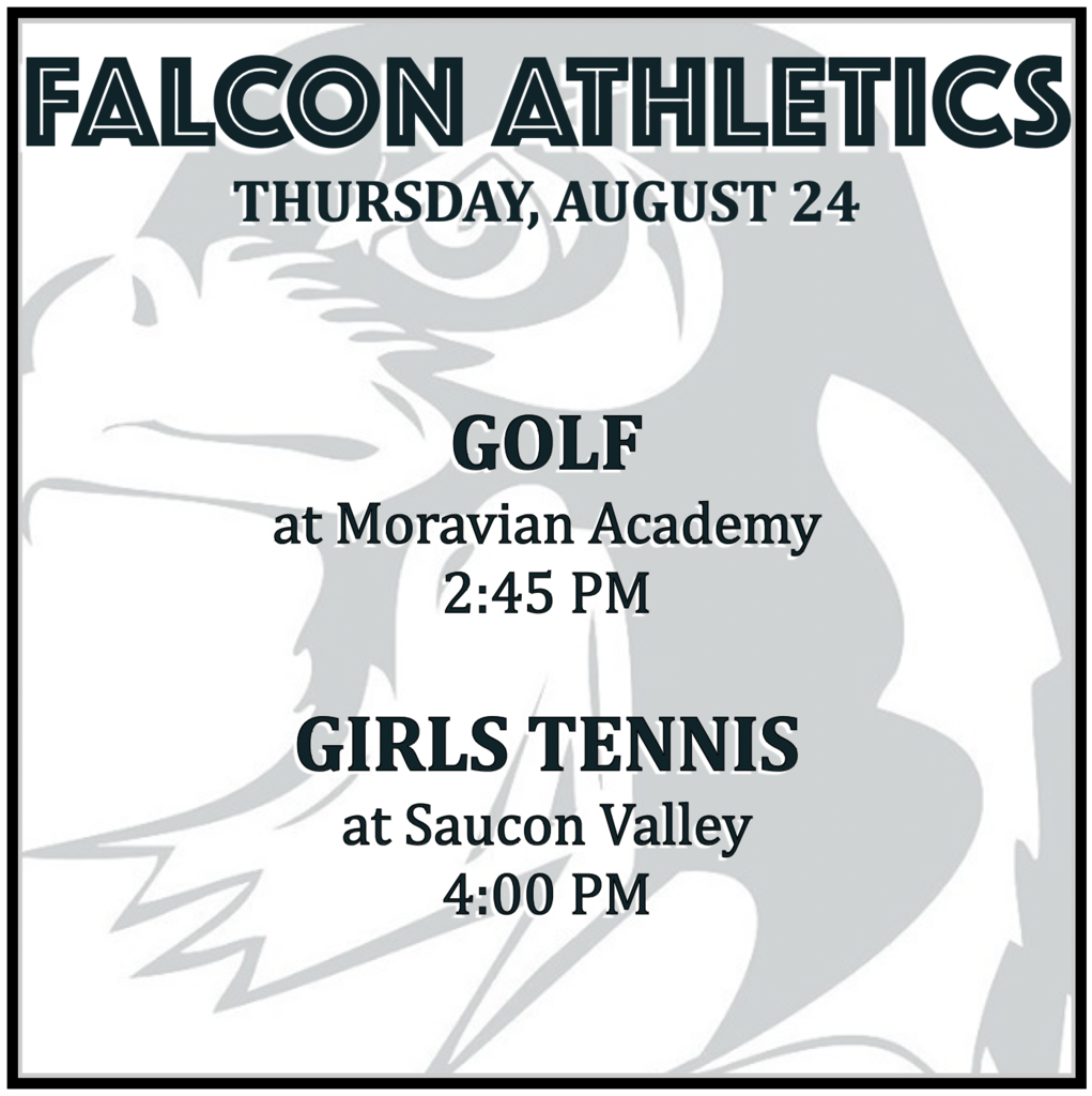 GOLF at Moravian Academy: 2:45 PM. GIRLS TENNIS at Saucon Valley: 4:00 PM.