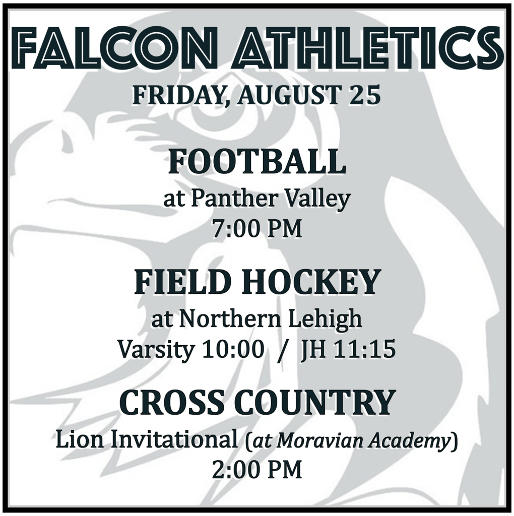 FOOTBALL at Panther Valley: 7:00 PM. FIELD HOCKEY at Northern Lehigh: Varsity 10:00, JH 11:15. CROSS COUNTRY Lion Invitational (at Moravian Academy): 2:00 PM.