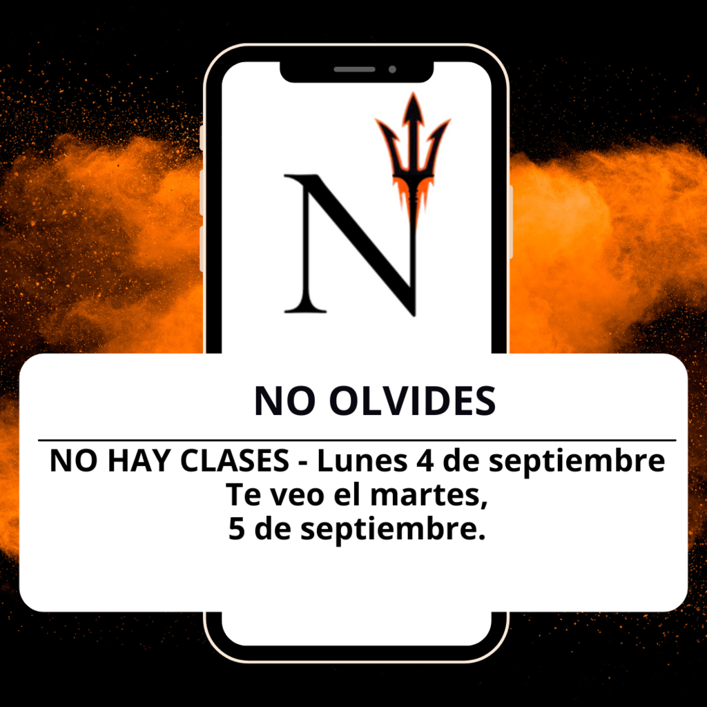 NO HAY CLASES - Lunes 4 de septiembre Te veo el martes, 5 de septiembre.