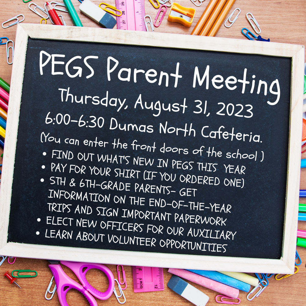 PEGS Parent Meeting Thursday, August 31st at 6 Dumas North Elementary Cafeteria