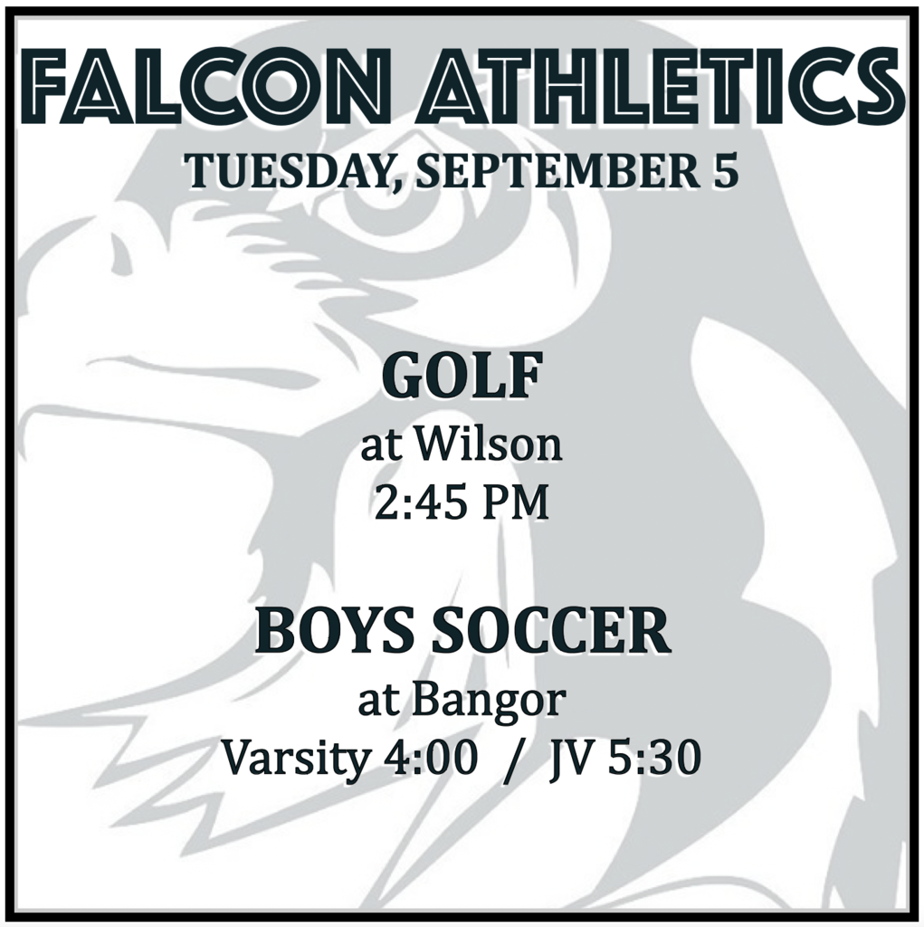 GOLF at Wilson: 2:45 PM. BOYS SOCCER at Bangor: Varsity 4:00, JV 5:30. 