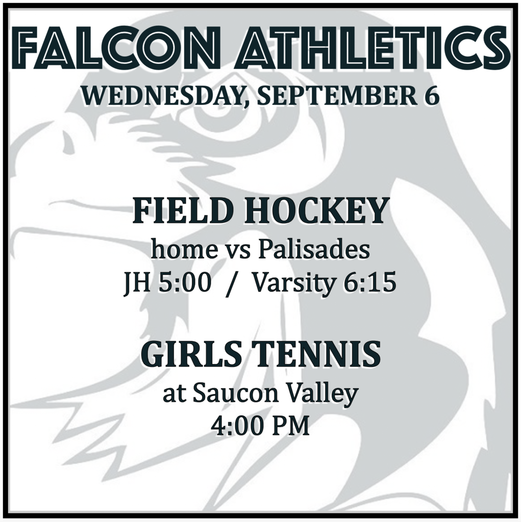 FIELD HOCKEY home vs Palisades: JH 5:00, Varsity 6:15.  GIRLS TENNIS at Saucon Valley: 4:00 PM.