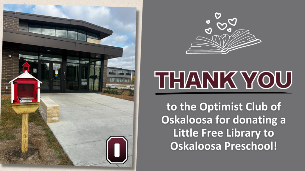 Thanks to the incredible support and generosity of the Optimist Club of Oskaloosa, Iowa, Oskaloosa Preschool now has a Little Free Library in front of our building! 📖✨  The Optimist Club will be stocking it with books, so you and your little ones can come by, pick up a book, and let your imaginations soar! Thank you, Optimist Club! ❤️