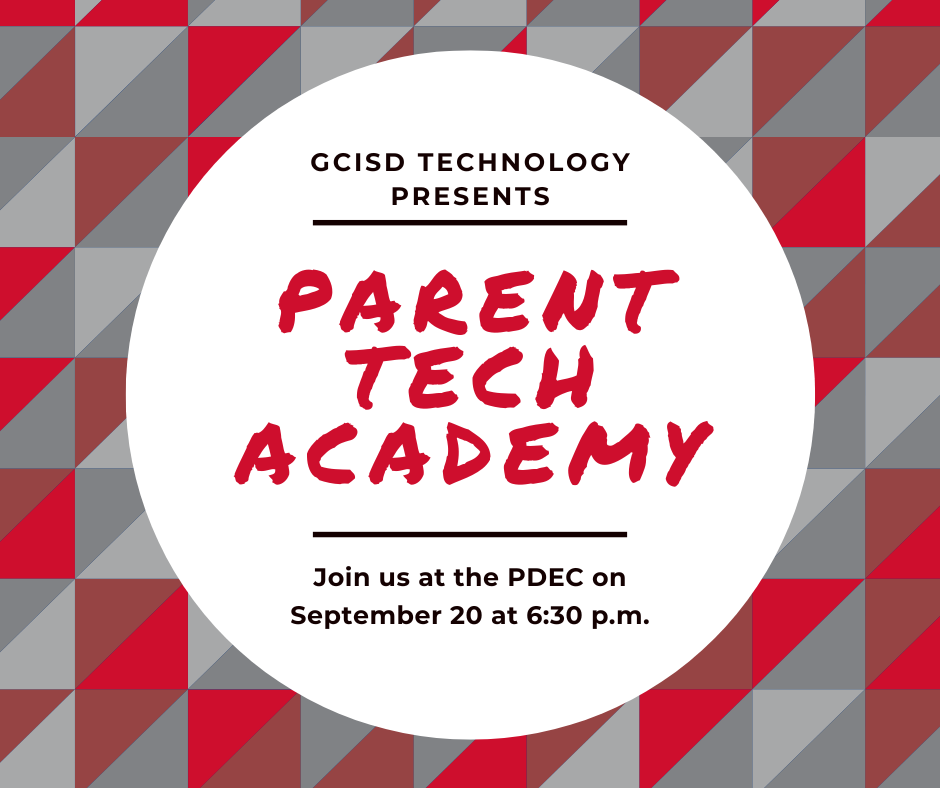 GCISD Technology presents Parent Tech Academy. Join us at the PDEC on September 20 at 6:30 p.m.