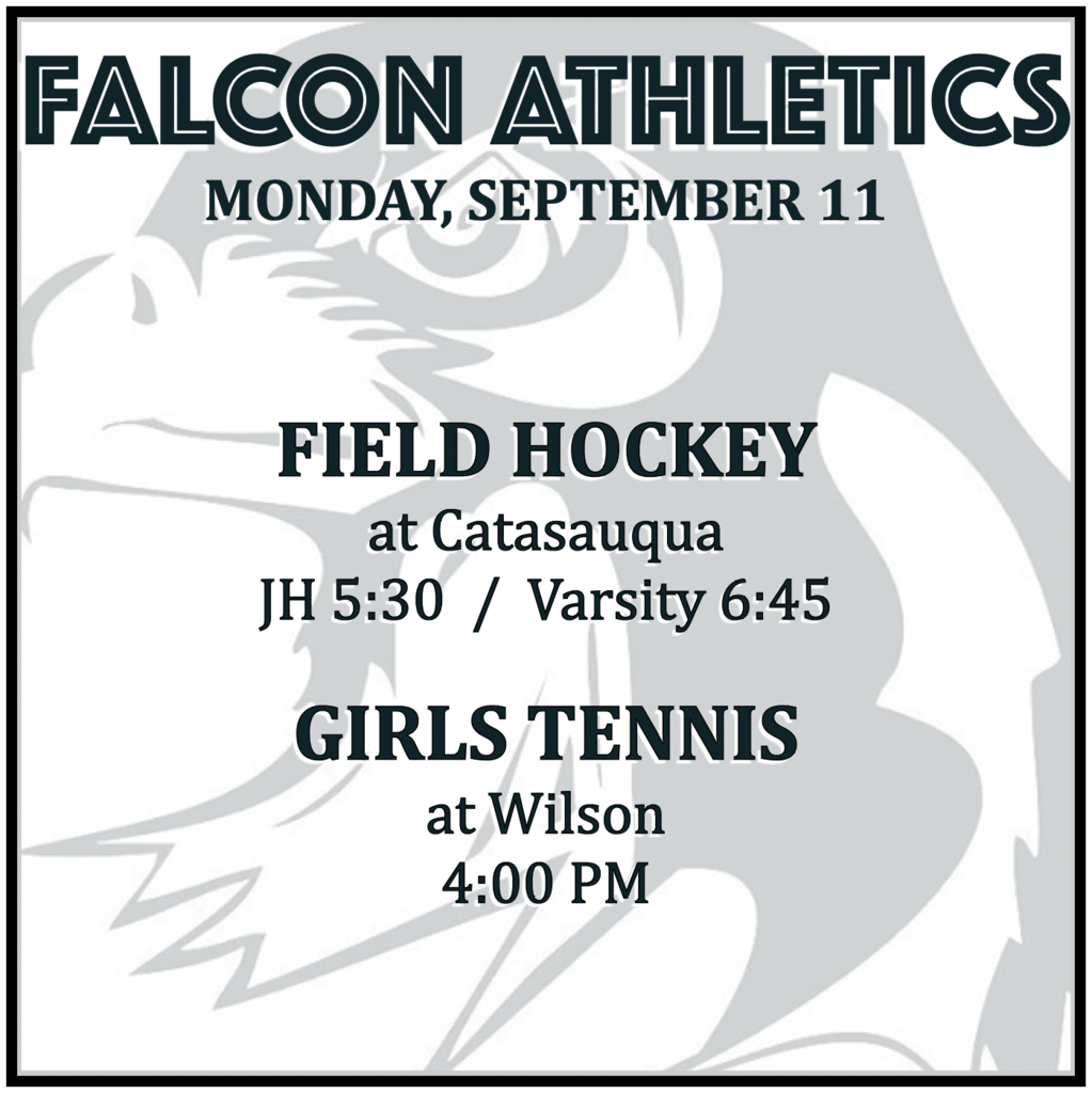 FIELD HOCKEY at Catasauqua: JH 5:30, Varsity 6:45. GIRLS TENNIS at Wilson: 4:00 PM.