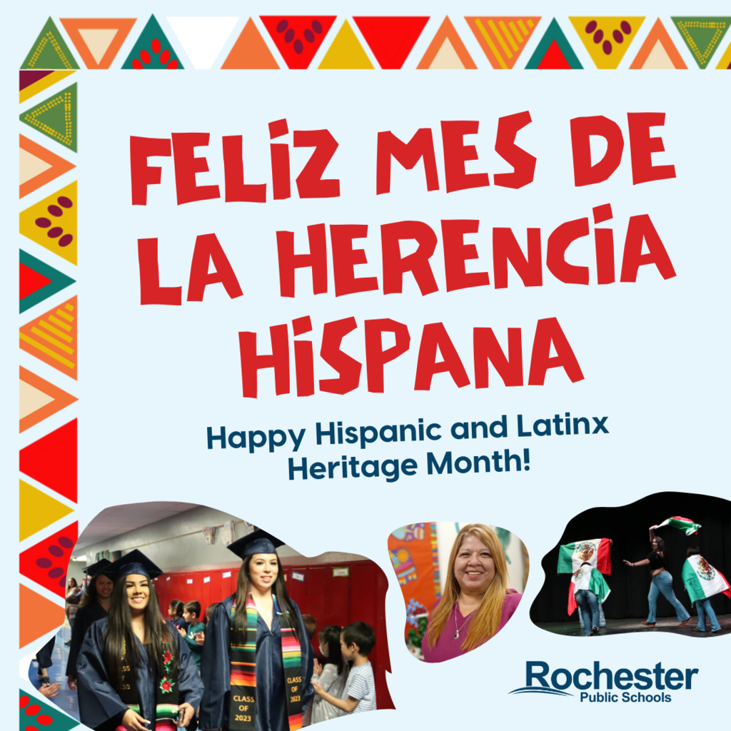 Feliz Mes de la Herencia Hispana, Happy Hispanic and Latinx Heritage Month! Patterned graphic with three photos representing some of the hispanic and latin culture within Rochester Public Schools