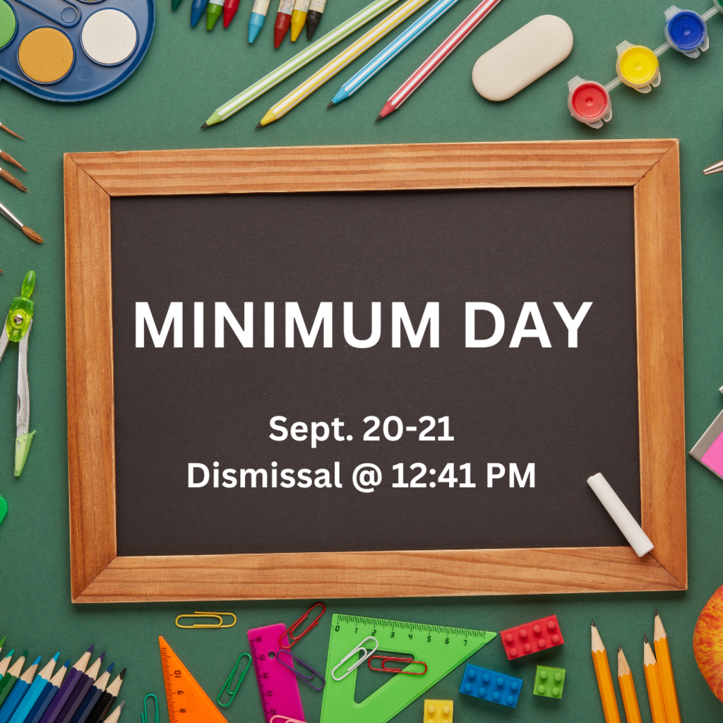 MINIMUM DAY  Sept. 20-21  Dismissal @ 12:41 PM