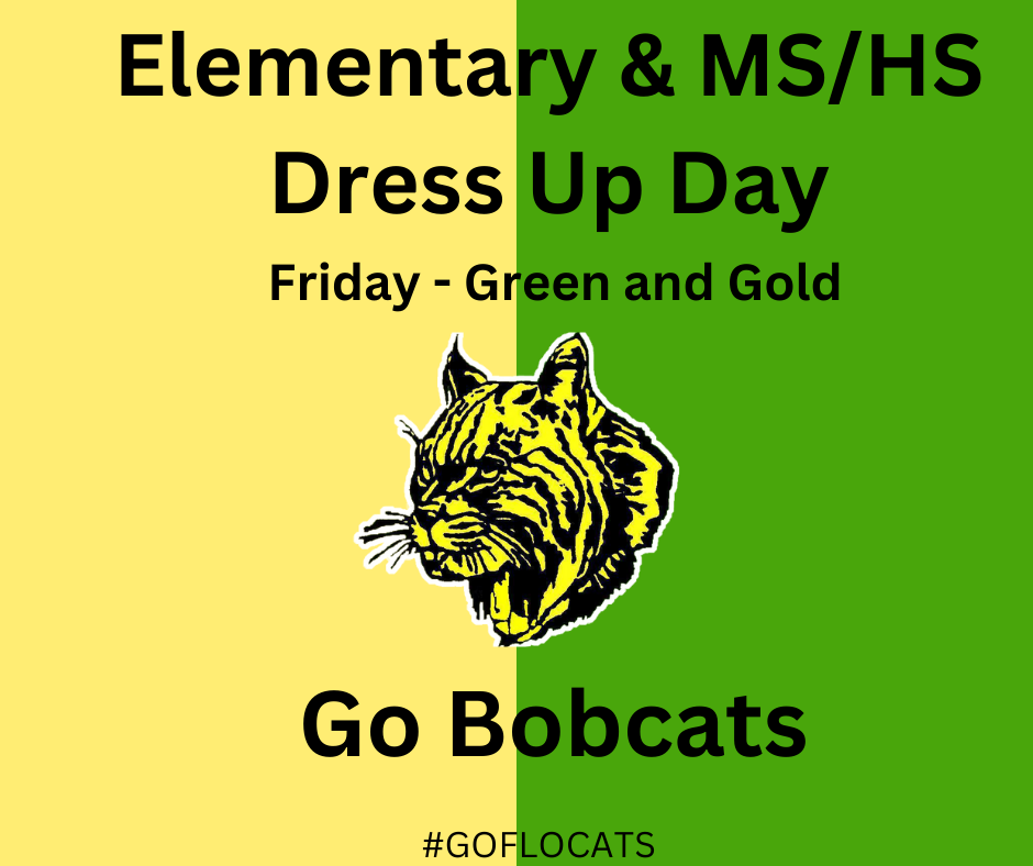 Friday elem & ms/hs Dress up green and gold! Go Bobcats