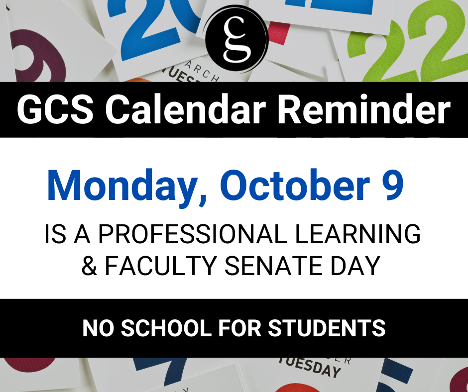 Monday, Oct. 9, is a Professional Learning and Faculty Senate Day. Students do not report on Oct. 9.