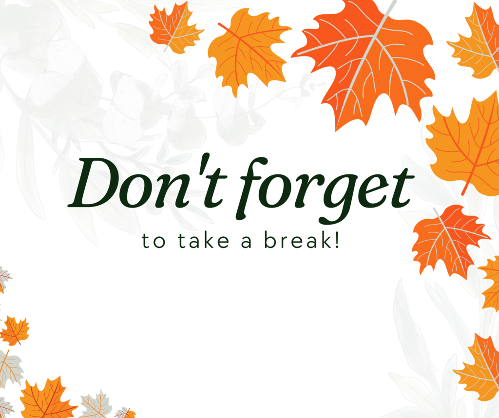 a graphic that says don't forget to take a break