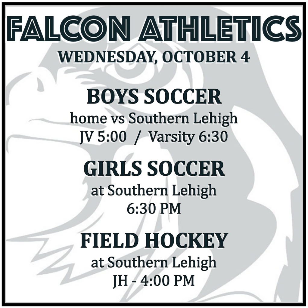 BOYS SOCCER home vs Southern Lehigh: JV 5:00, Varsity 6:30. GIRLS SOCCER at Southern Lehigh: 6:30 PM. FIELD HOCKEY at Southern Lehigh: JH 4:00 PM.