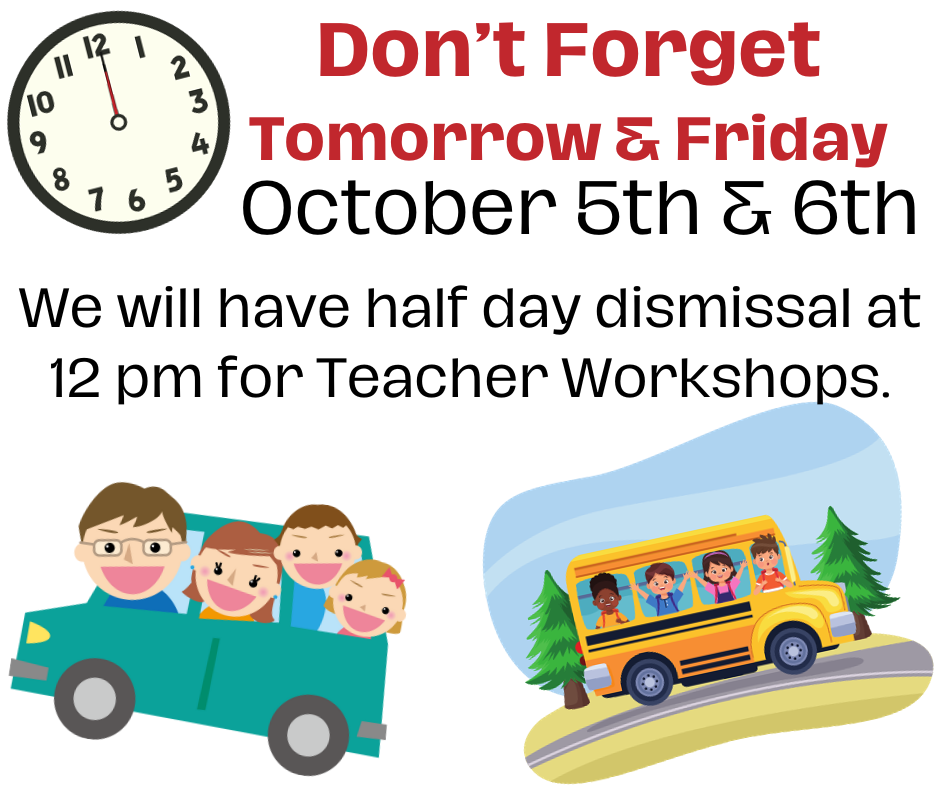 Don't forget we will dismiss at noon on Thursday and Friday this week.