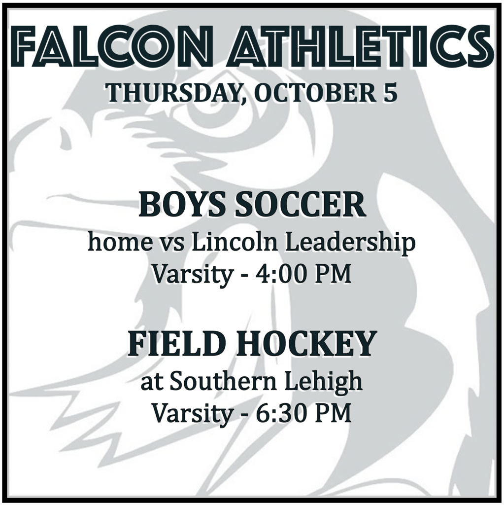 BOYS SOCCER home vs Lincoln Leadership: Varsity 4:00 PM. FIELD HOCKEY at Southern Lehigh: Varsity 6:30 PM.