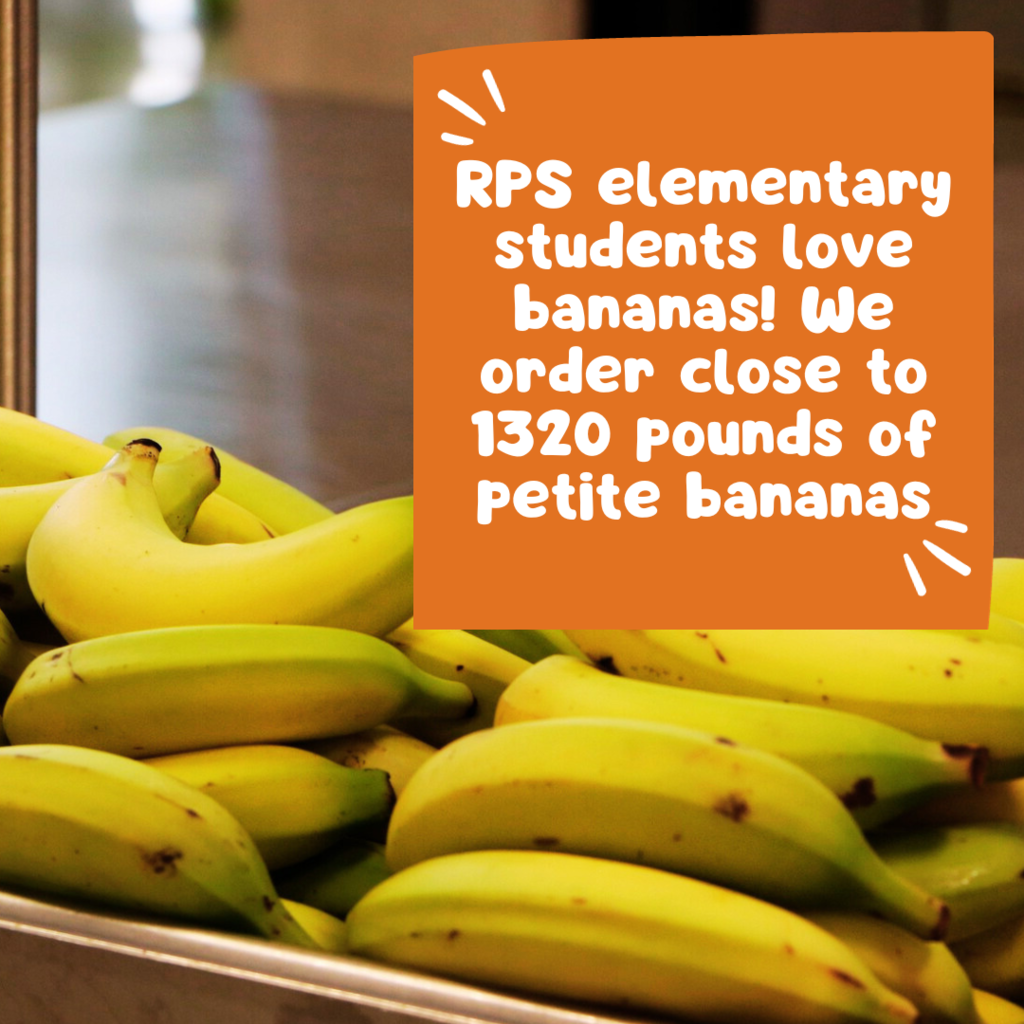 Text: RPS elementary students love bananas! We serve close to 1320 pounds of petite bananas. Image: Bananas in a serving tray for students.