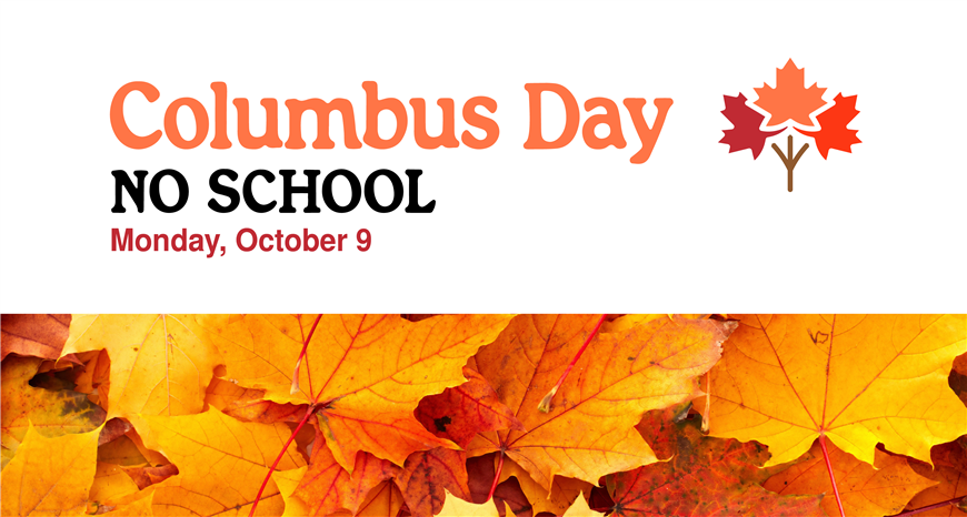 Columbus Day, No school Octdober 9