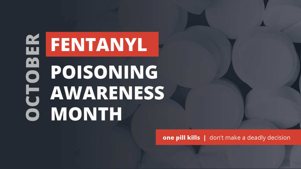 October Fentanyl Poisoning Awareness Month. One pill kills. Don't make a deadly decision.