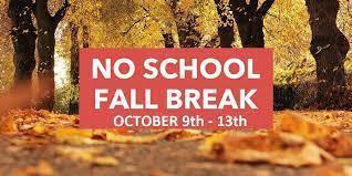 Fall break no school October 9th - 13th 