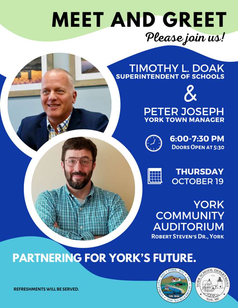 Oct 19 Meet and Greet Flyer. Superintendent Doak and York Town Manager Peter Joseph will be discussing their partnership for York's future. 6 to 7:30 pm, York Community Auditorium.