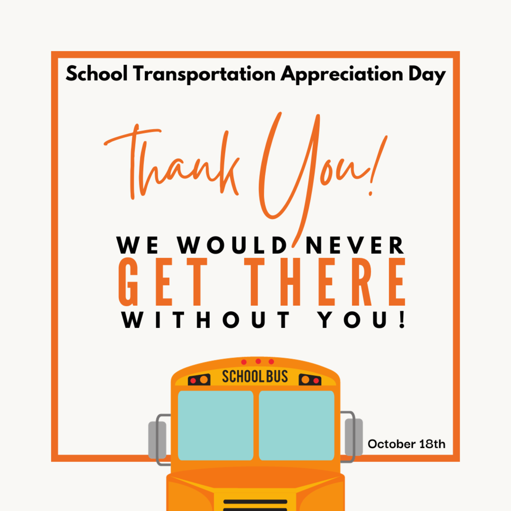 Orange Frame with a Graphic School Bus driving through the bottom.  Text reads, "School Transportation Appreciation Day, Thank you!  We would never get ther without you!"