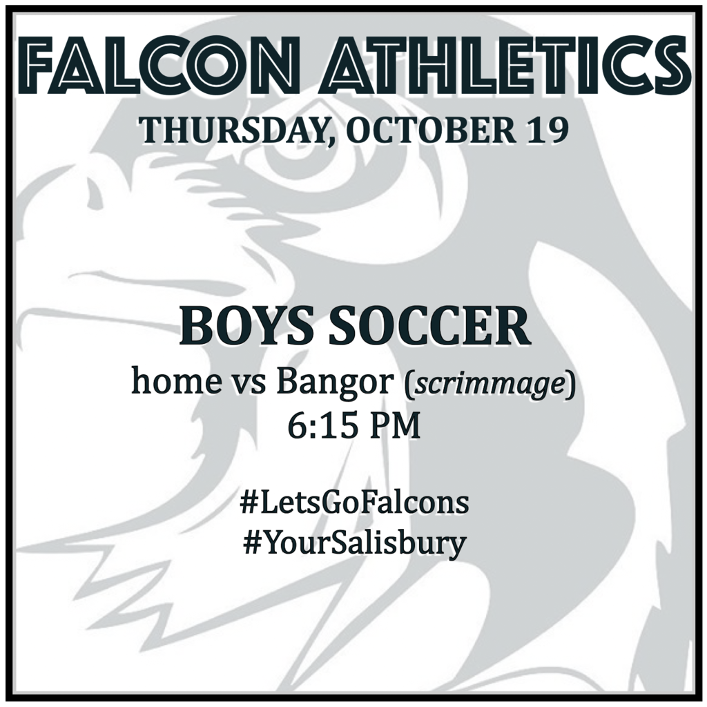 BOYS SOCCER home scrimmage vs Bangor: 6:15 PM.