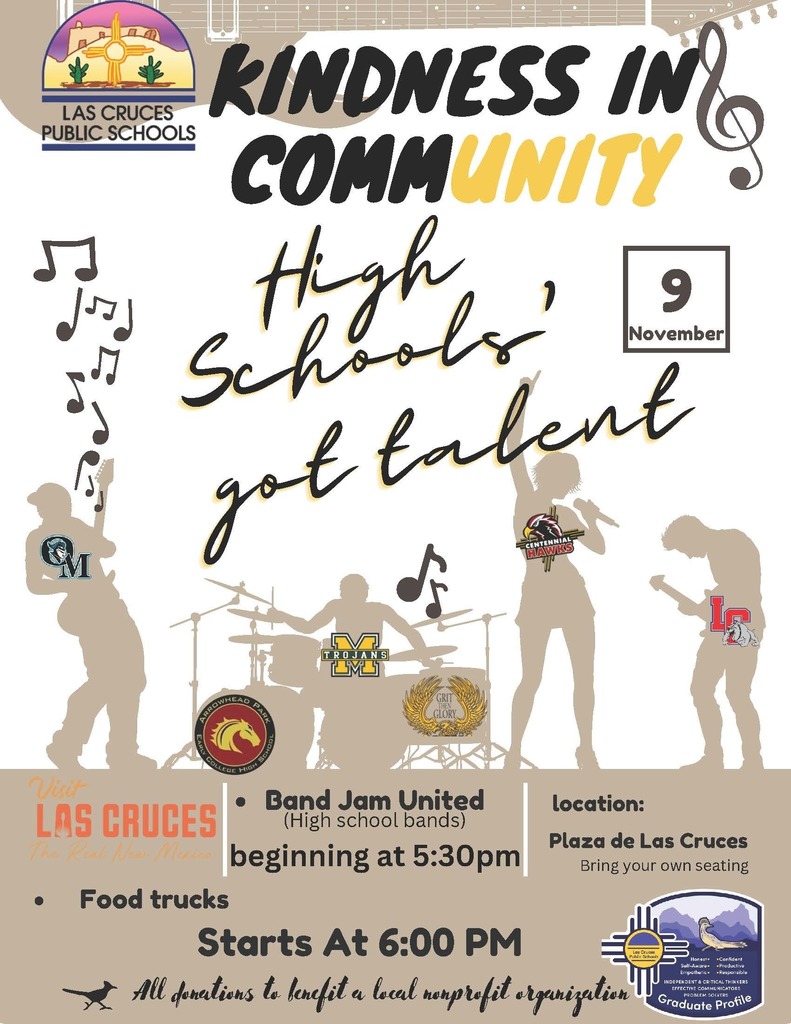 On Nov. 9, the district will host “High Schools’ Got Talent,” as part of the ‘Kindness in the Community” initiative. The event is free and open to the public. Just remember to bring your own chair!   The evening will include performances from each high school band beginning at 5:30p.m. at Plaza de Las Cruces located at 100 N Main St, Las Cruces, NM 88001.  Students will be accepting monetary donations to support Karina Cano Perez, an Organ Mountain High School student who is in need of both a liver and kidney transplant. To learn more about Karina’s story and how you can help, please visit www.COTAforKarina.com.