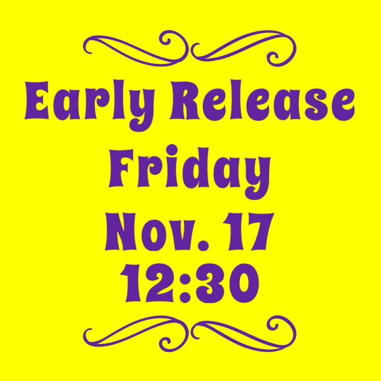 Early Release Friday, November 17th 12:30