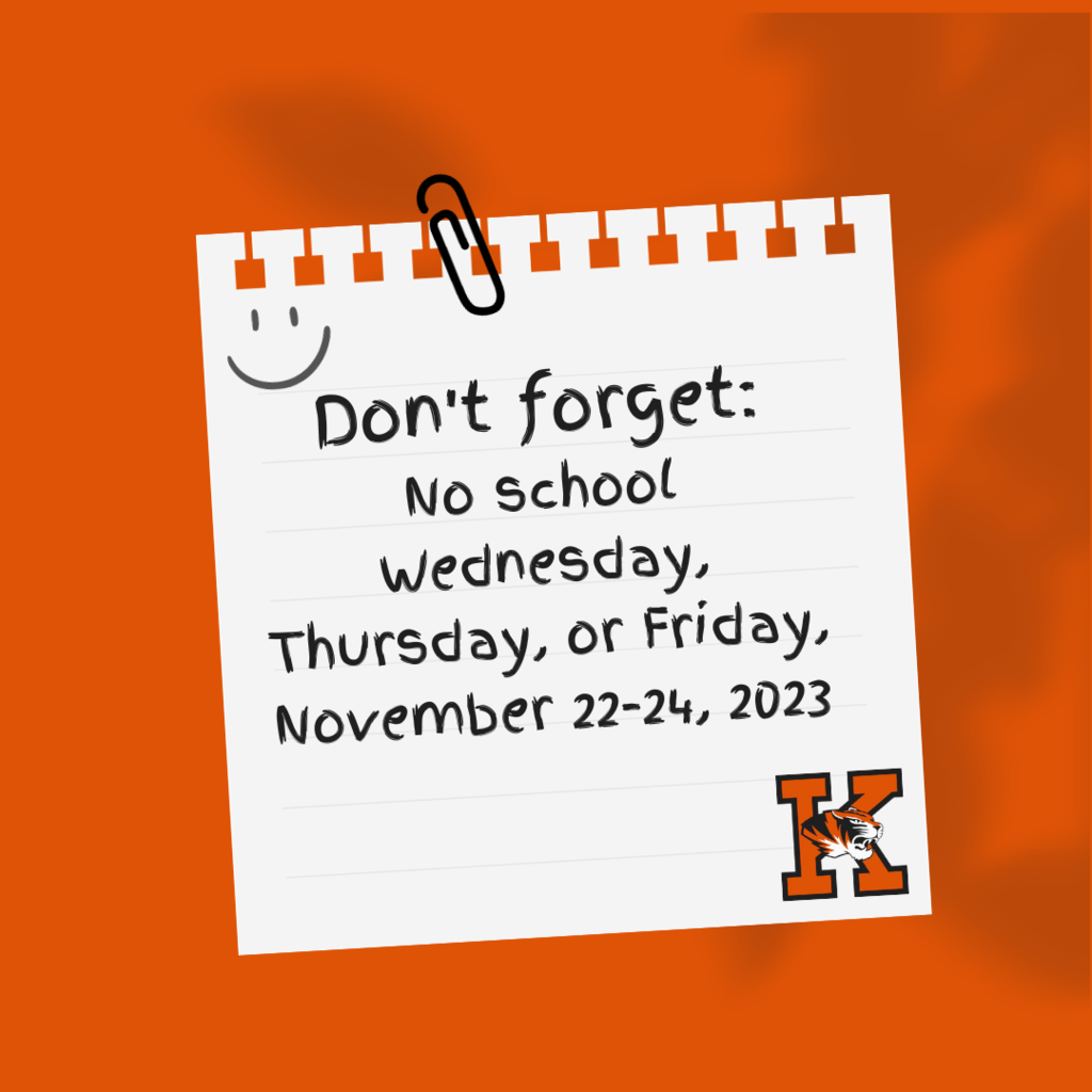 Don't forget reminder: no school Wednesday, Thursday, or Friday, November 22-24, 2023.