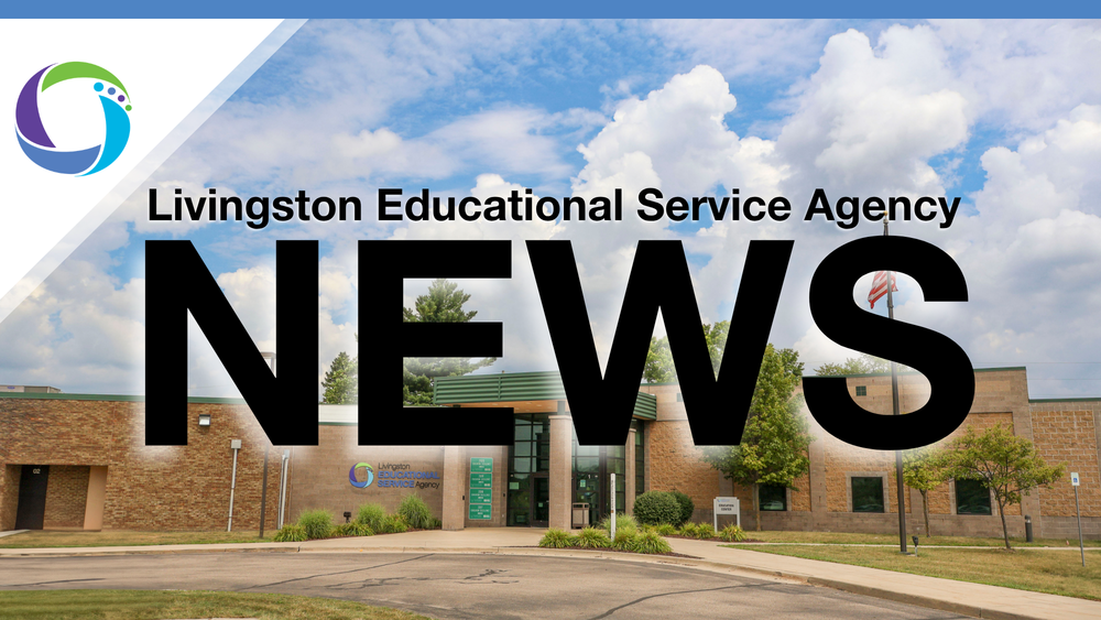 Graphic featuring the Livingston Educational Service Agency building under a blue sky with large clouds. The Livingston ESA logo appears in the top left corner, with the words “Livingston Educational Service Agency” above the large bold word “NEWS” centered across the image.