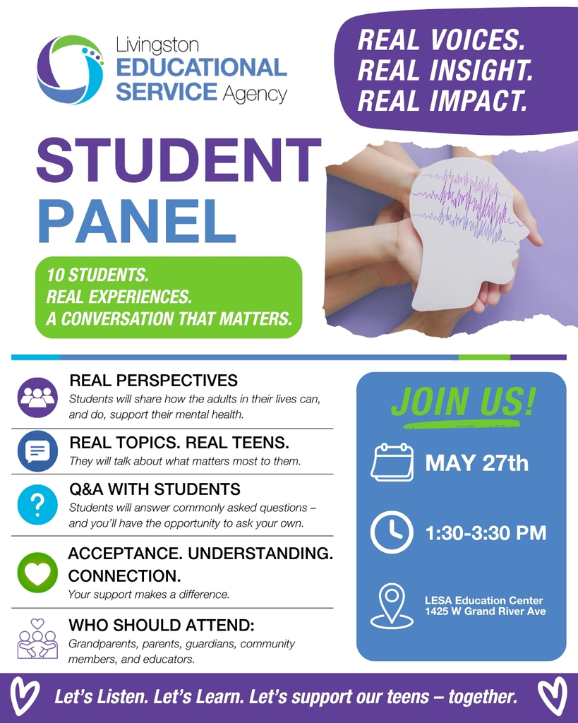 Promotional flyer from Livingston Educational Service Agency for a Student Panel event focused on teen mental health. Headline reads: “Real Voices. Real Insight. Real Impact.” and “10 Students. Real Experiences. A Conversation That Matters.” Image shows hands holding a head silhouette with brainwave lines inside.  Event details: Join Us! May 27th, 1:30–3:30 PM, LESA Education Center, 1425 W Grand River Ave.  Topics listed: real perspectives on how adults can support student mental health; real topics important to teens; Q&A with students; acceptance, understanding, and connection; and who should attend—grandparents, parents, guardians, community members, and educators.  Bottom text reads: “Let’s Listen. Let’s Learn. Let’s support our teens – together.”