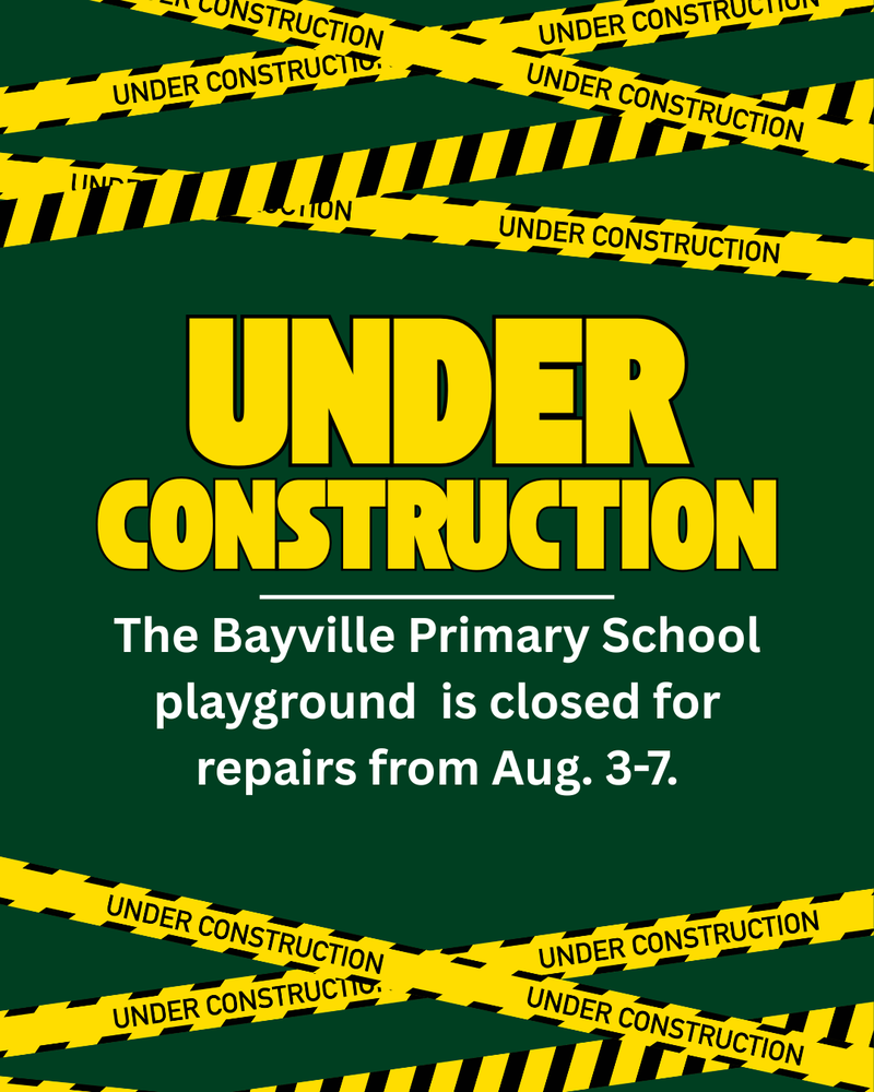 The Bayville Primary School playground will be closed for repairs from Aug. 3-7. We apologize for the inconvenience and appreciate your patience.