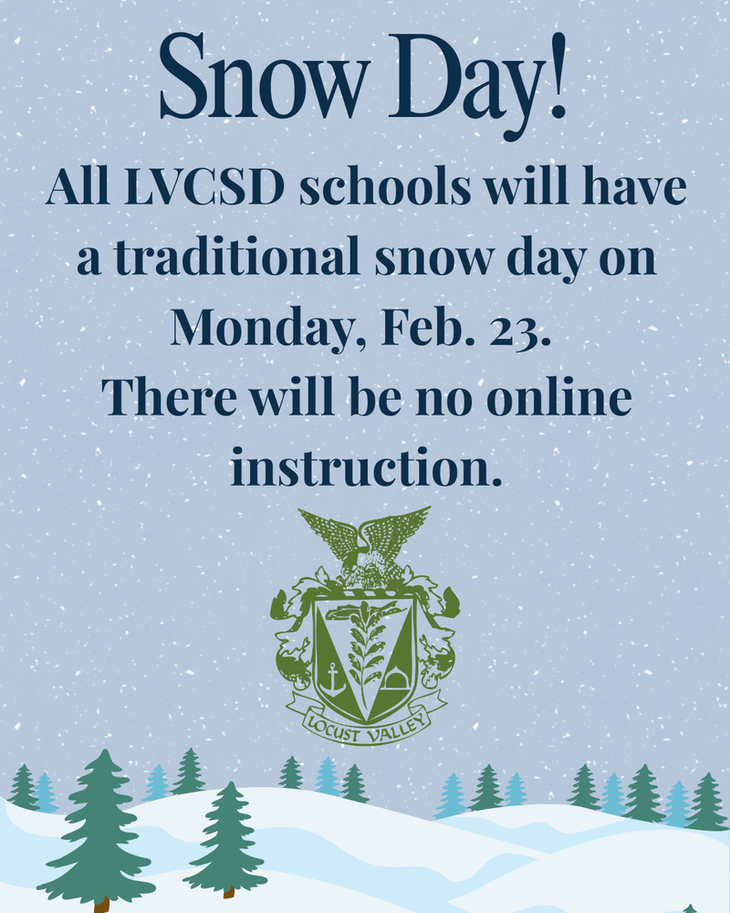 Snow Day! All LVCSD schools will have a traditional snow day on Monday, Feb. 23. There will be no online instruction.