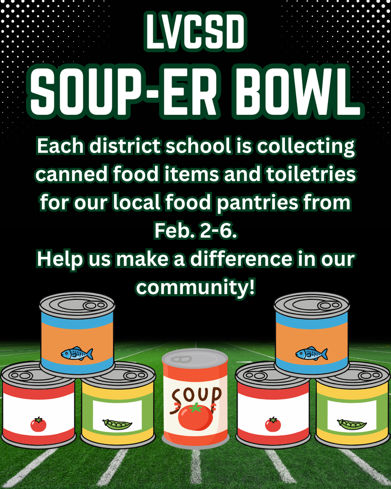 LVCSD Soup-er Bowl. Each district school is collecting canned food items and toiletries for our local food pantries from Feb. 2-6. Help us make a difference in our community!