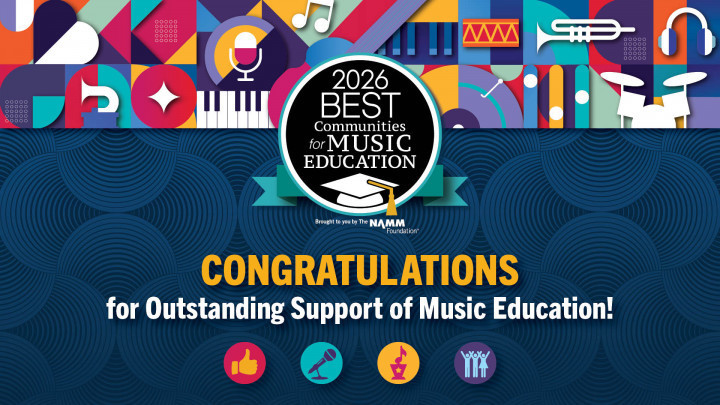 2026 Best Communities for Music Education, brought to you by The NAMM Foundation. Congratulations for Outstanding Support of Music Education!