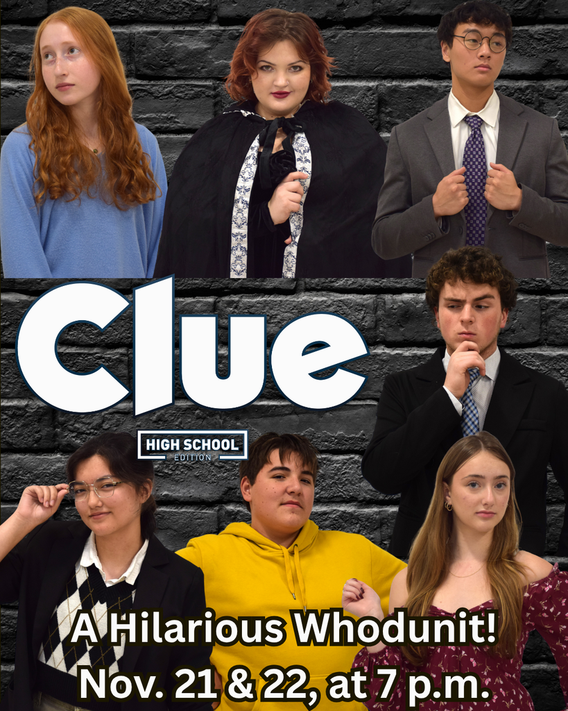 Clue: High School Edition. A Hilarious Whodunit! Nov. 21 & 22, at 7 p.m.