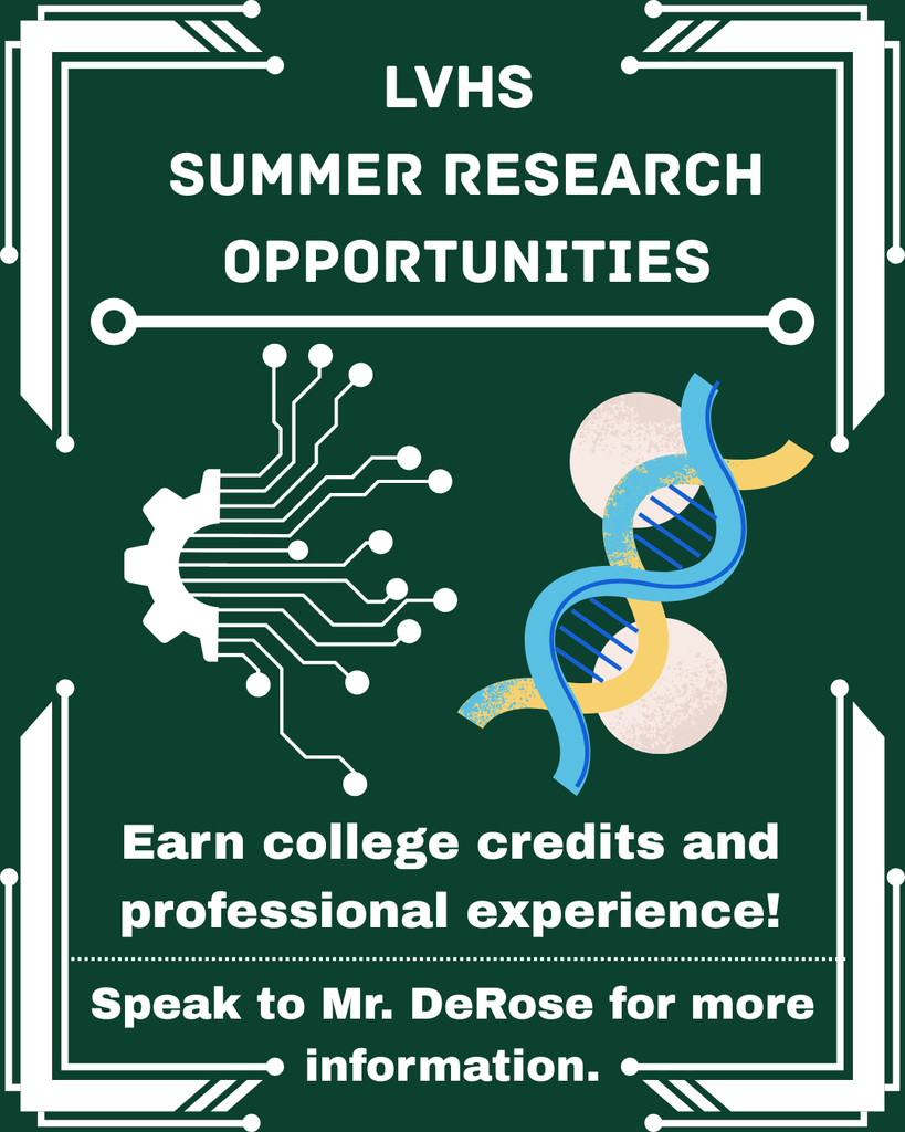 LV Summer Research Opportunities. Earn college credits and professional experience. Speak to Mr. DeRose for more information.