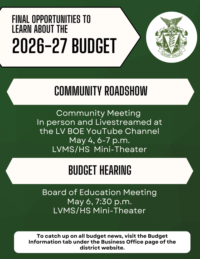 Final Opportunities to L:earn About the 2026-27 Budget. Community Roadshow: Community Meeting, In person and Livestreamed at the LV BOE YouTube Channel. May 4, 6-7 p.m., LVMS/HS Mini-Theater. Budget Hearing: Board of Education Meeting, May 6, 7:30 p.m., LVMS/HS Mini-Theater. To catch up on all budget news, visit the Budget Information tab under the Business Office page of the district website.